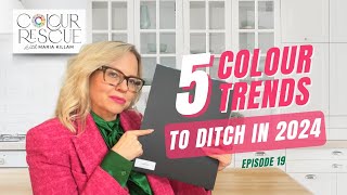 5 Colour Trends to Say Goodbye to in 2024  Colour Rescue with Maria Killam Episode 19 [upl. by Ruder388]