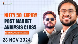 28 NOV 2024 THURSDAY  NIFTY50 EXPIRY POST MARKET ANALYSIS amp LIVE CLASS BY MR DEVANAND PANDEY [upl. by Hatty358]