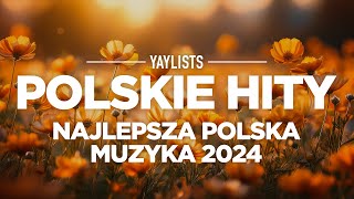 POLSKIE HITY 2024 🌟 Najlepsza Polska Muzyka 2024  Nowe Polskie Piosenki Składanka [upl. by Abdu]