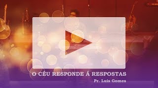 Pr Luis Gomes  O céu responde á respostas [upl. by Eibba]