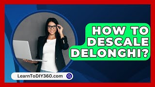 How To Descale Delonghi  LearnToDIY360com [upl. by Darrow]