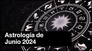 Astrología de Junio 2024  De Géminis a Cáncer [upl. by Paulita]