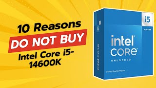 Intel Core i514600K  10 Reasons Why You Should THINK TWICE 🚫💻 [upl. by Ahsineb]