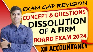 Dissolution of firm  Exam gap Revision  All Concept amp Questions Class 12 Accounts Board exam 2024 [upl. by Akemet23]