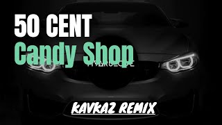 50 Cent  Candy Shop Kavkaz Remix [upl. by Yentnuoc]