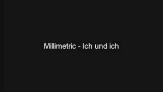 Millimetric  Ich und ich [upl. by Eleira]