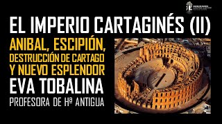 El Imperio Cartaginés II Anibal Escipión destrucción y nuevo esplendor de Cartago Eva Tobalina [upl. by Blanchette]