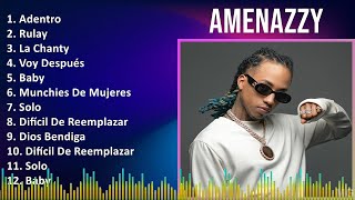 Amenazzy 2024 MIX Grandes Exitos  Adentro Rulay La Chanty Voy Después [upl. by Donica]