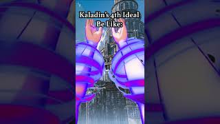 Kaladins 4th Ideal Be Like [upl. by Nassi971]