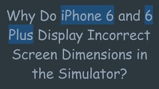 Why Do iPhone 6 and 6 Plus Display Incorrect Screen Dimensions in the Simulator [upl. by Odele]