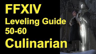 OUTDATED  FFXIV Culinarian Leveling Guide 50 to 60  post patch 558 [upl. by Aldon903]