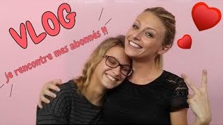 ♡• VLOG  JE RENCONTRE MES ABONNÉES •♡ [upl. by Giulia157]