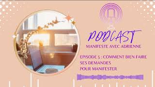 Episode 5  comment bien faire ses demandes à lunivers pour manifester [upl. by Krauss]