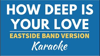 HOW DEEP IS YOUR LOVE BEE GEES  EASTSIDE BAND  KARAOKE INSTRUMENTAL [upl. by Emersen]