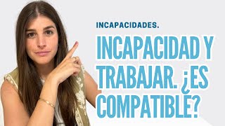 Compatibilidad entre cobrar Pensión de Incapacidad y Trabajar ¿Cuándo es posible [upl. by Idihc]