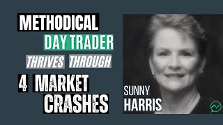 Methodical Day Trader Thrives Through 4 Market Crashes and Still Going Strong · Sunny Harris [upl. by Auhsoj]