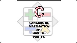 CANGURU DE MATEMÁTICA 2018  NIVEL B  QUESTÕES 21 A 25 [upl. by Griffy]