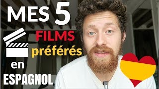 Mes 5 Films 🎬 Préférés en ESPAGNOL ❤️🇪🇸 [upl. by Ayk794]