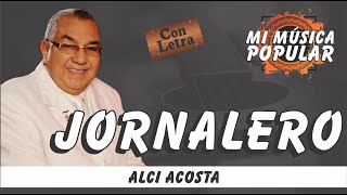 Jornalero  Alci Acosta  Con Letra Video Lyric [upl. by Cacka]