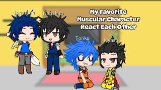 My Favorite Muscular Characters In Anime React Each Other [upl. by Enner394]