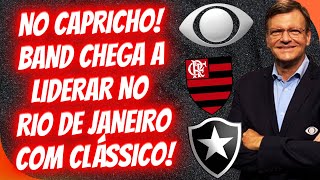 BAND CHEGA A LIDERAR NO RIO DE JANEIRO COM FLAMENGO X BOTAFOGO [upl. by Narod]