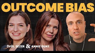 Overcoming Outcome Bias How to Improve Learning amp Decision Making  ft Annie Duke amp Övül Sezer [upl. by Oecile49]