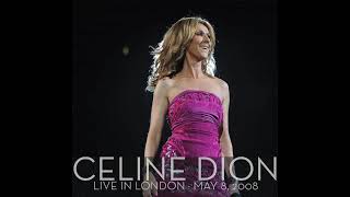 Celine Dion  Live in London May 8 2008  Taking Chances World Tour [upl. by Erlina]