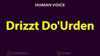 How to Pronounce Drizzt DoUrden [upl. by Arag]