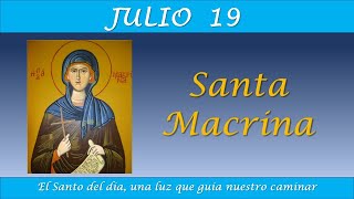 JULIO 19 SANTA MACRINA EL SANTO DEL DIA [upl. by Banwell]