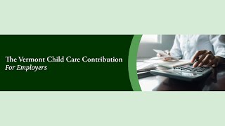 Vermont Child Care Contribution for Employers [upl. by Dusa]