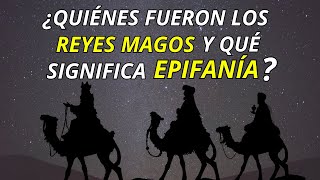 ¿Quiénes fueron los Reyes Magos y qué significa Epifanía [upl. by Rossi]