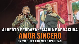 Alberto Pedraza ft Maria Barracuda  Amor Sincero  En vivo Teatro Metropólitan [upl. by Wilton379]