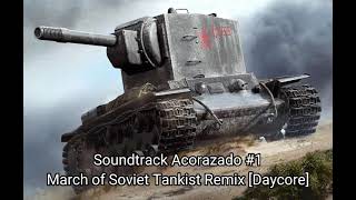 Soundtrack Acorazado 1  March of Soviet Tankist Remix Daycore [upl. by Esinereb406]