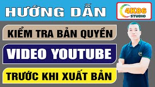 Cách Kiểm Tra Video Có Bị Dính Bản Quyền Trước Khi Đăng Lên YouTube [upl. by Alana]