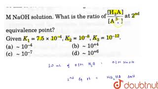 10 mL of 01 M tribasic acid H3A is titrated with 01 M NaOH solution What is the ratio of [upl. by Plusch]