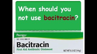 When should you not use bacitracin [upl. by Enutrof]