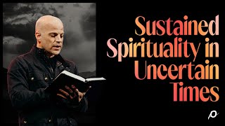 Sustained Spirituality in Uncertain Times [upl. by Sirred234]