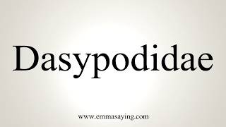 How To Pronounce Dasypodidae [upl. by Aleehs910]