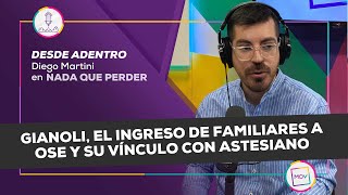 DesdeAdentro Gianoli el ingreso de familiares a OSE y su vínculo con Astesiano  NadaQuePerder [upl. by Adok]