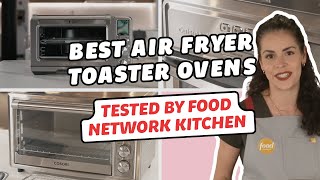 Best Air Fryer Toaster Ovens Tested by Food Network Kitchen  Food Network [upl. by Boatwright268]