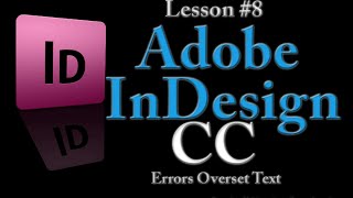 Adobe InDesign CC Series  Lesson 8 Errors Overset Text [upl. by Haodnanehs]