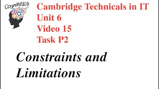 Cambridge Technicals Level 3 IT Unit 6  Video  15  P2 Constraints and Limitations [upl. by Ardnik]