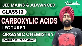 CARBOXYLIC ACIDS amp Derivatives  Lecture 1  Organic Chemistry JEE 2024  Class 12  Pahul Sir [upl. by Kryska]