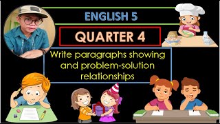 ENGLISH 5 QUARTER 4 WEEK 7  WRITE PARAGRAPHS SHOWING PROBLEMSOLUTION RELATIONSHIPS [upl. by Ruthie]