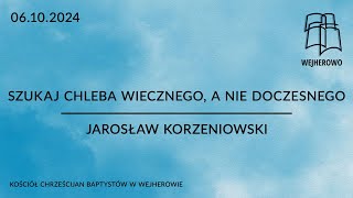 Szukaj chleba wiecznego a nie doczesnego  Jarosław Korzeniowski  06102024  Jana 61631 [upl. by Furiya]