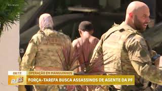 FORÇASTAREFA BUSCA ASS4SSINOS DE AGENTE DA PF EM MANGUINHOS [upl. by Nanine673]