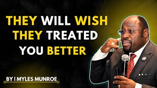 They Will Wish They Treated You Better BEST MOTIVATION SPEECHMYLES MUNROEmotivationspeech [upl. by Noyr]