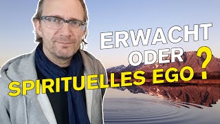 Dauerhaft Erwacht oder Spirituelles Ego [upl. by Amata]