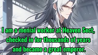 I am a menial worker at Heaven Sect checked in for thousands of years and became a great emperor [upl. by Hulbig267]