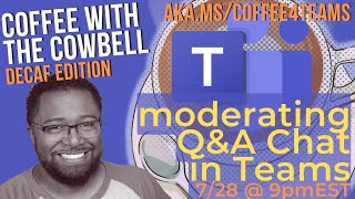 LIVE Moderating QampA Chat in Microsoft Teams  Coffee with the Cowbell DECAF [upl. by Cerys]